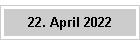 22. April 2022