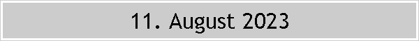 11. August 2023